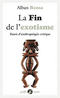La fin de l'exotisme : essais d'anthropologie critique | Bensa
